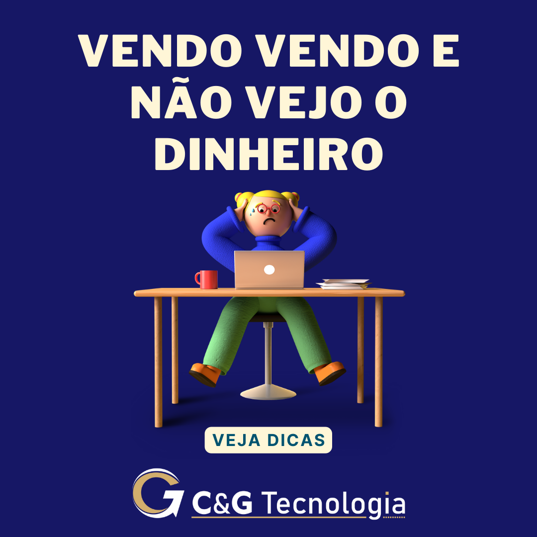 Vendo Vendo e não vejo a cor do dinheiro na minha empresa
