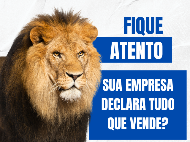 Sua empresa declara tudo que vende?