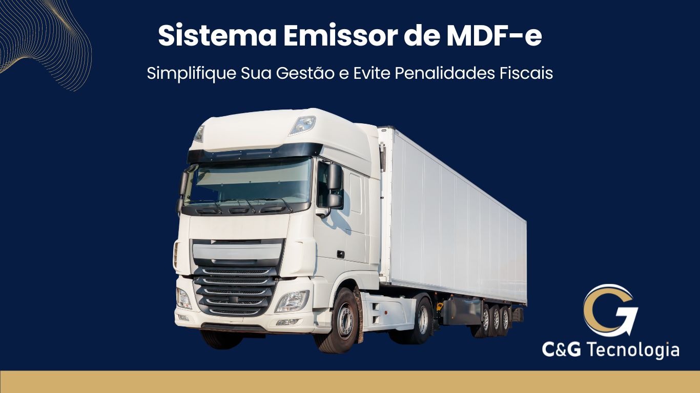 Sistema Emissor de MDF-e: Simplifique Sua Gestão e Evite Penalidades Fiscais