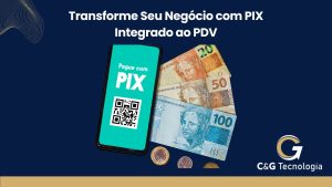 A Importância do Recebimento de Vendas via PIX Integrado ao PDV